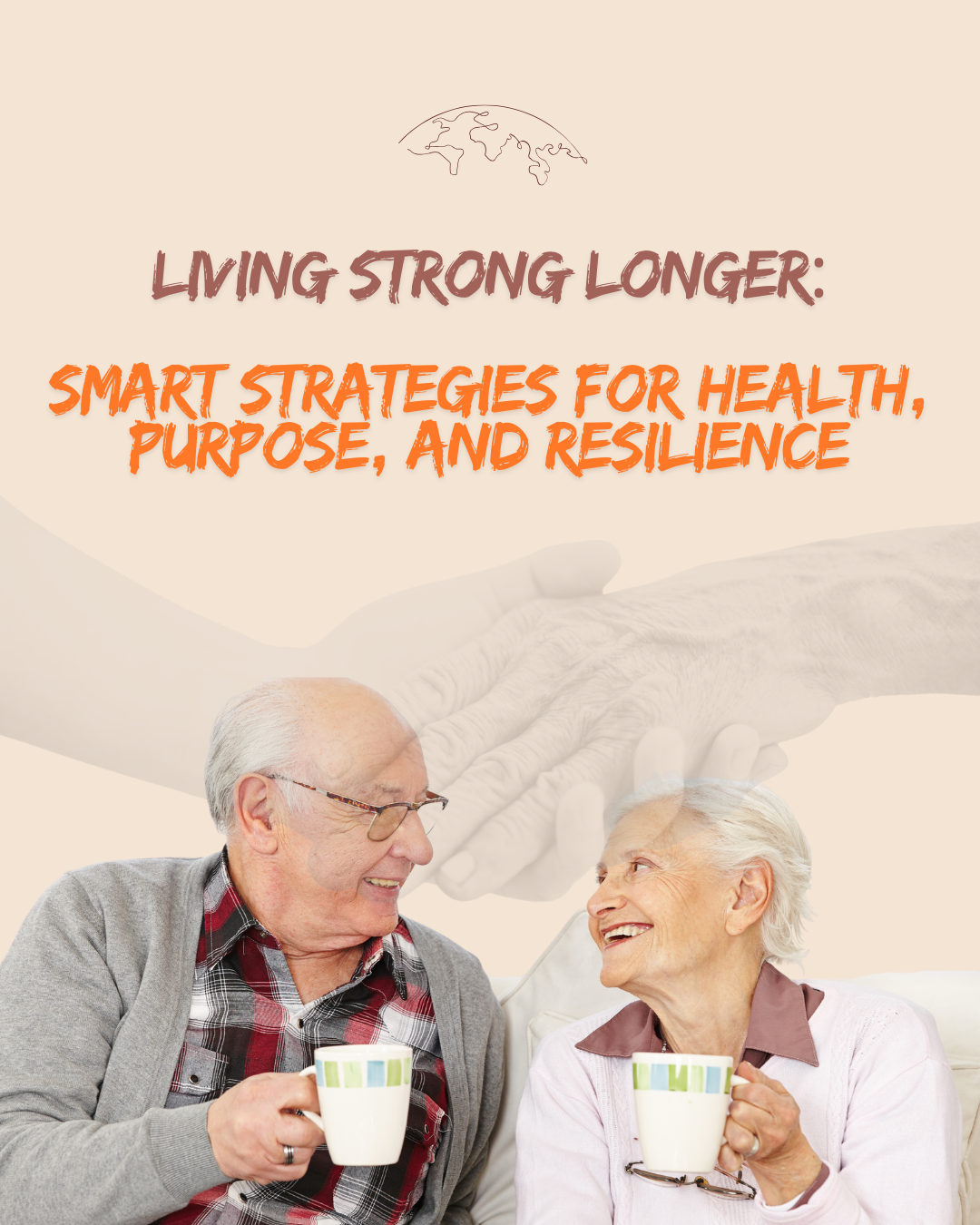 Living Strong Longer: Smart Strategies for Health, Purpose, and Resilience